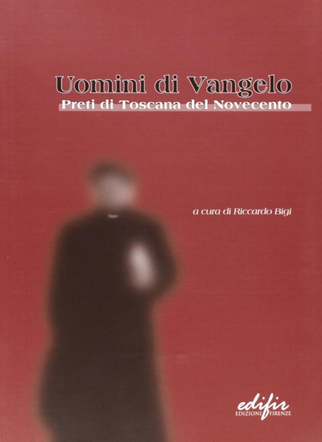 Uomini di Vangelo. Preti di Toscana del Novecento