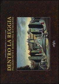 Dentro la reggia. Palazzo Pitti e Boboli nel Settecento - Alessandra Contini,Orsola Gori - copertina