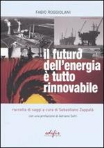 Il futuro dell'energia è tutto rinnovabile