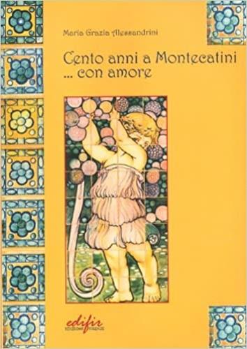 Cento anni a Montecatini... con amore (1905-2005) - M. Grazia Alessandrini - copertina