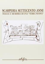Scarperia settecento anni. Tracce e memorie di una «terra nuova»