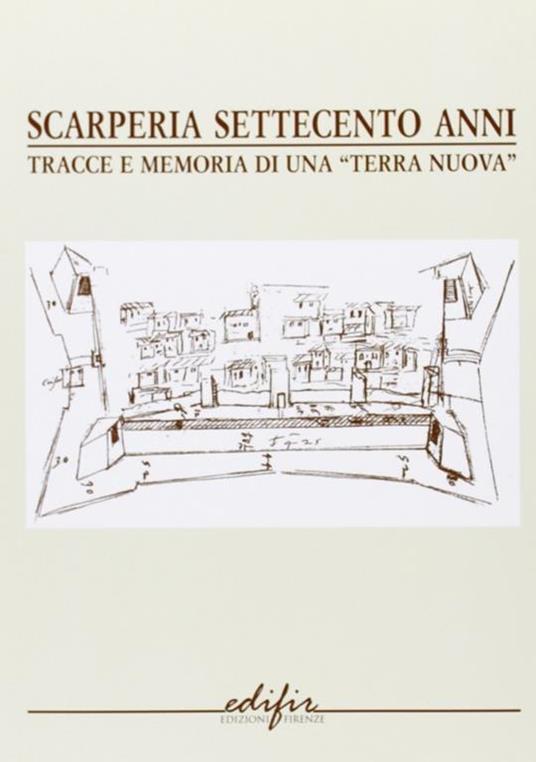 Scarperia settecento anni. Tracce e memorie di una «terra nuova» - copertina