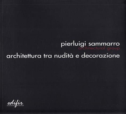 Pierluigi Sammarro Architectural Group. Architettura tra nudità e decorazione - copertina