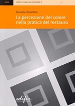 La percezione del colore nella pratica del restauro. Ediz. illustrata