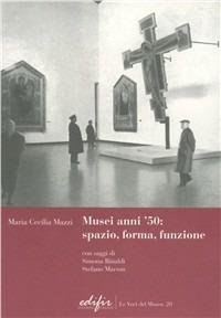 Musei anni '50. Spazio, forma, funzione - M. Cecilia Mazzi,Simona Rinaldi,Stefano Marson - copertina