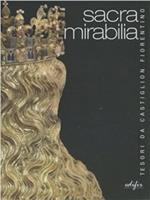 Sacra mirabilia. Tesori da Castiglion Fiorentino