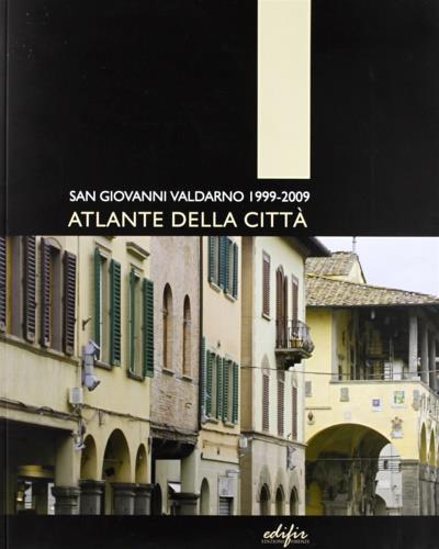 Atlante della città. San Giovanni Valdarno 1999-2009 - copertina