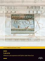 Lacuna. Riflessioni sulle esperienze dell'Opificio delle pietre dure