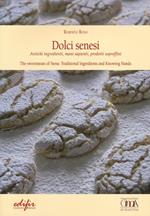 Dolci senesi. Antichi ingredienti, mani sapienti, prodotti sopraffini. Ediz. italiana e inglese