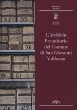 L'archivio preunitario di San Giovanni Valdarno
