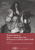 Modena Barocca. Opere e artisti alla corte di Francesco I D'Este (1629-1658)