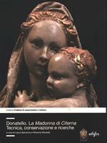 Donatello. La Madonna di Citerna. Tecnica, conservazione e ricerche. Ediz. illustrata
