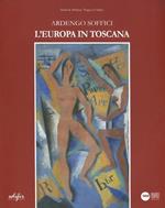 Ardengo Soffici: la Toscana in Europa. Catalogo della mostra (Poggio a Caiano, 13 ottobre 2012-27 gennaio 2013)