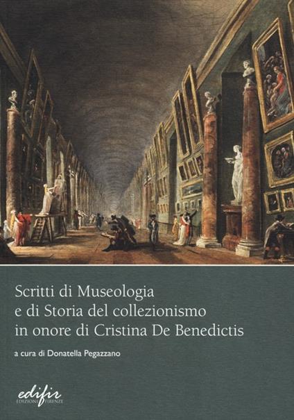 Scritti di museologia e di storia del collezionismo in onore di Cristina De Benedictis - copertina