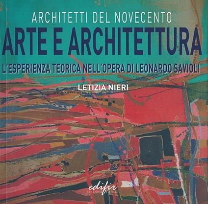 Arte e architettura. L'esperienza teorica nell'opera di Leonardo Savioli. Ediz. illustrata - Letizia Nieri - copertina