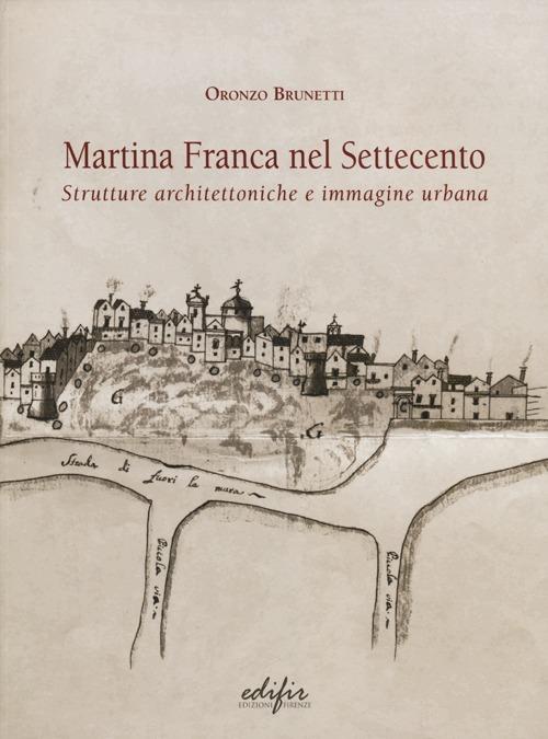 Martina Franca nel Settecento. Strutture architettoniche e immagini urbane. Ediz. illustrata - Oronzo Brunetti - copertina