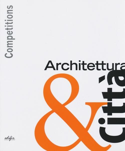 Competitions. Architettura & città. Ediz. illustrata - copertina