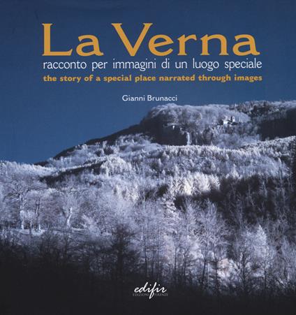 La Verna. Racconto per immagini di un luogo speciale. Ediz. italiana e inglese - Gianni Brunacci - copertina