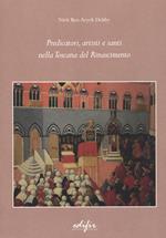 Predicatori, artisti e santi nella Toscana del Rinascimento