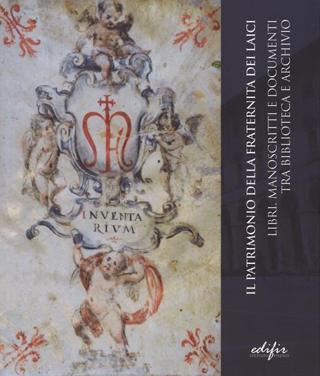 Il patrimonio della Fraternita dei laici. Libri, manoscritti e documenti tra biblioteca e archivio - copertina