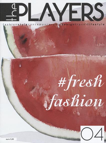 The players. Magazine. Fashion style, contemporary art, design, travel, lifestyle. Vol. 4: Fresh fashion. - copertina