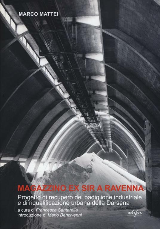Magazzino ex SIR a Ravenna. Progetto di recupero del padiglione industriale e di riqualificazione urbana della Darsena - Marco Mattei - copertina