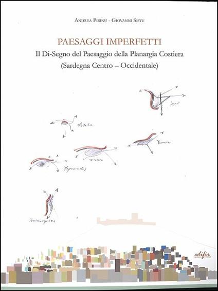 Paesaggi imperfetti. Il di-segno del paesaggio della Planargia costiera (Sardegna centro-occidentale) - Andrea Pirinu,Giovanni Sistu - copertina