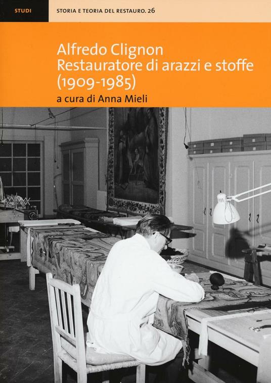 Alfredo Clignon restauratore di arazzi e stoffe (1909-1985) - copertina