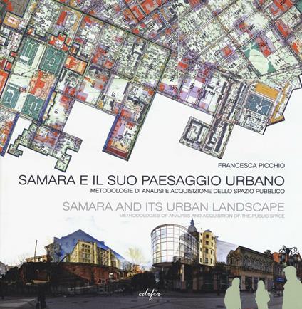 Samara e il suo paesaggio urbano. Metodologie di analisi e acquisizione dello spazio pubblico. Ediz. italiana e inglese - Francesca Picchio - copertina