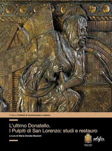 L'ultimo Donatello i pulpiti di San Lorenzo: studi e restauro. Ediz. a colori - copertina