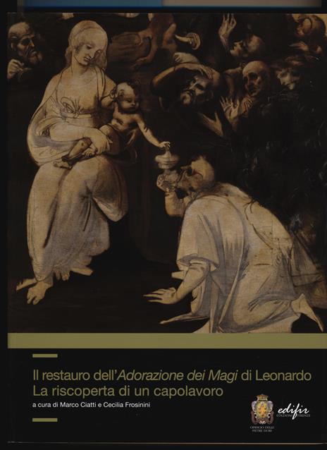 Il restauro dell'adorazione dei Magi di Leonardo. La riscoperta di un capolavoro. Ediz. a colori - 3