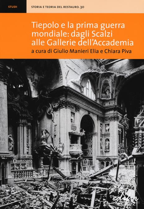 Tiepolo e la prima guerra mondiale: dagli Scalzi alle Gallerie dell'Accademia - Chiara Piva,Giulio Manieri Elia - copertina