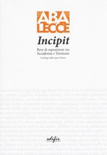 Incipit. Rete di esposizioni tra Accademia e territorio. Ediz. a colori