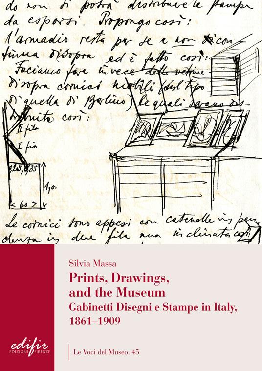 Prints, drawings, and the museum. Gabinetti disegni e stampe in Italy, 1861-1909. Ediz. illustrata - Silvia Massa - copertina