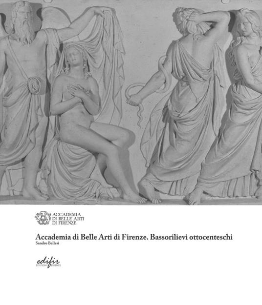 Accademia di Belle Arti di Firenze. Bassorilievi ottocenteschi - Sandro Bellesi - copertina