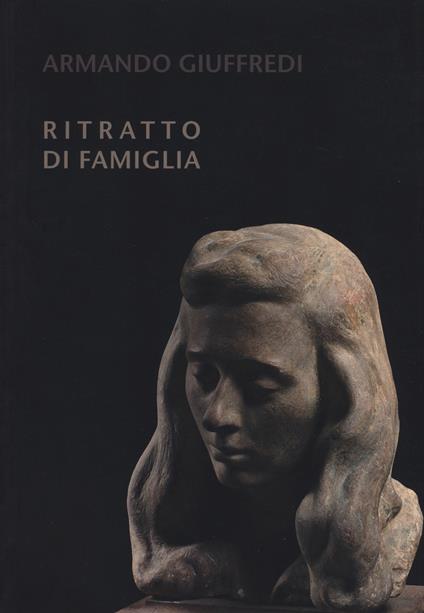 Armando Giuffredi. Ritratto di famiglia. Catalogo della mostra. Ediz. a colori - copertina