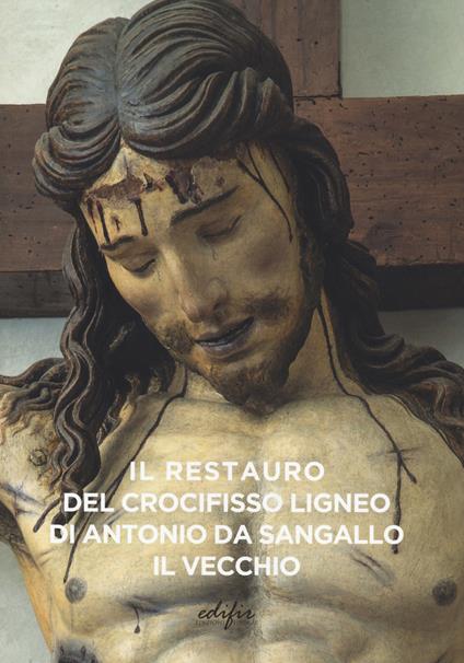 Il restauro del crocifisso ligneo di Antonio da Sangallo il Vecchio. Ediz. illustrata - copertina