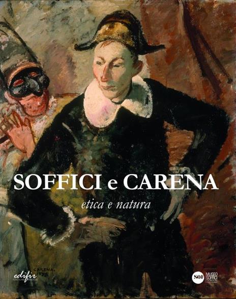 Soffici e Carena. Etica e natura. Catalogo della mostra (Poggio a Caiano, 26 ottobre 2019-11 gennaio 2020). Ediz. illustrata - 2