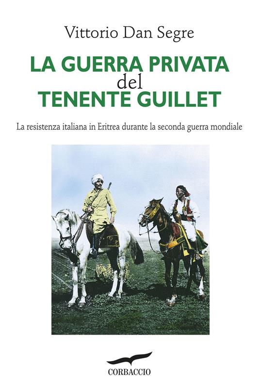 La guerra privata del tenente Guillet. La resistenza italiana in Eritrea durante la seconda guerra mondiale - Vittorio Dan Segre - copertina