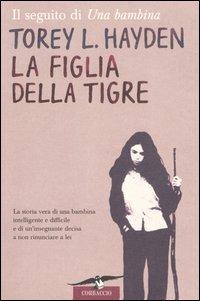 La figlia della tigre - Torey L. Hayden - copertina