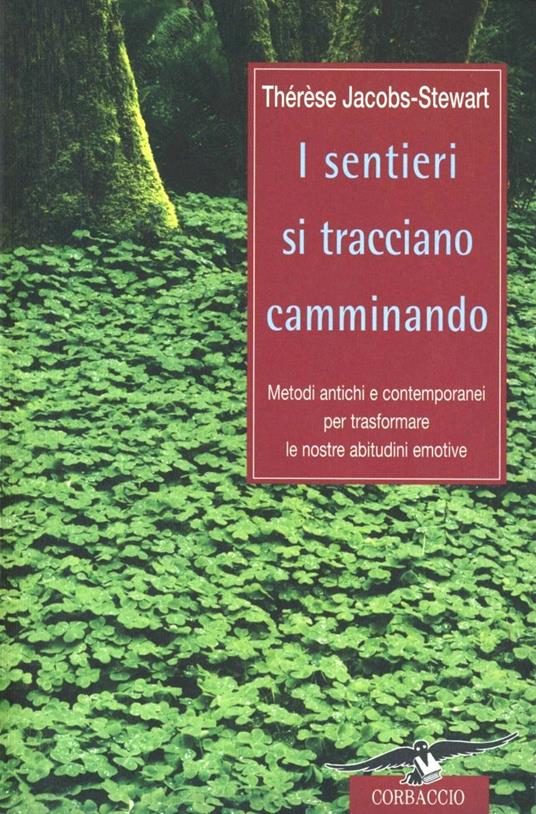 I sentieri si tracciano camminando. Metodi antichi e contemporanei per trasformare le nostre abitudini emotive - Thérèse Jacobs-Stewart - copertina
