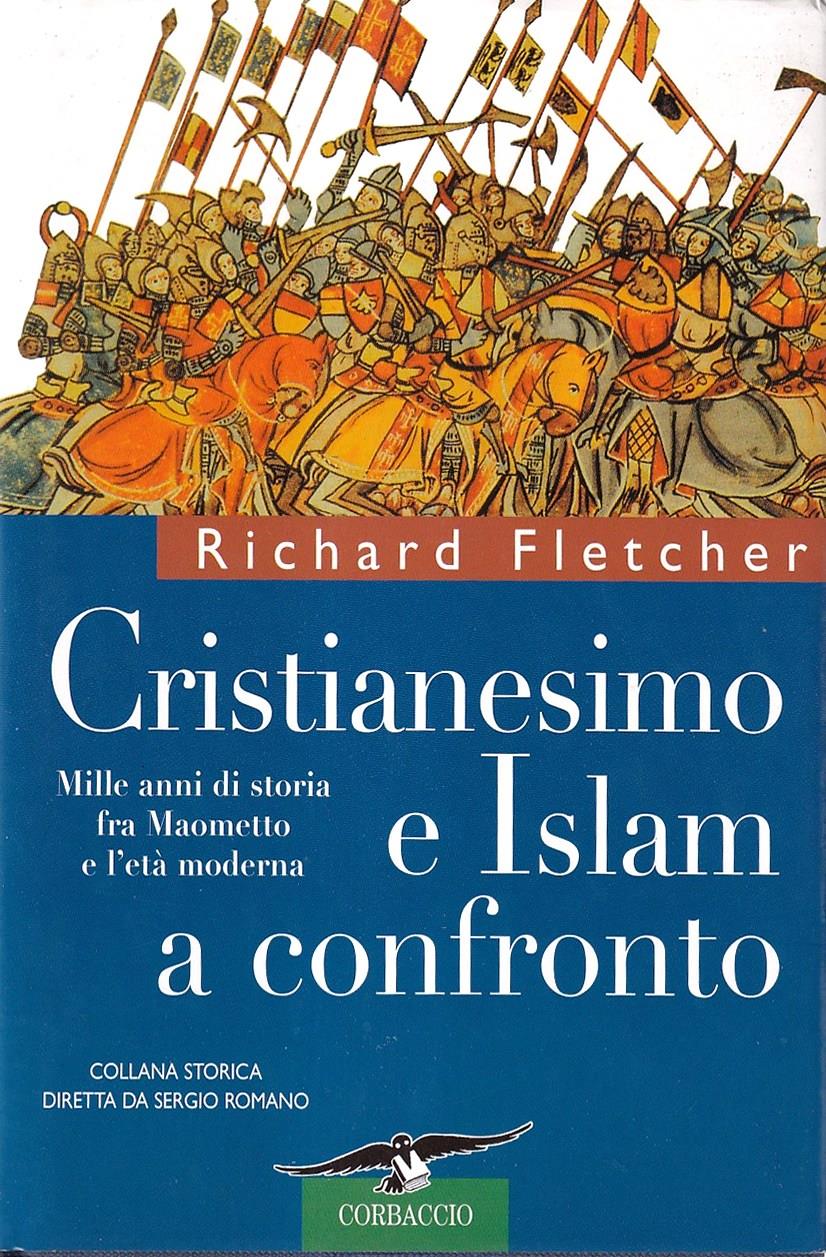 Cristianesimo e Islam a confronto. Mille anni di storia fra Maometto e l'età moderna