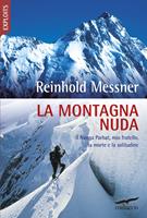 La montagna nuda. Il Nanga Parbat, mio fratello, la morte e la solitudine