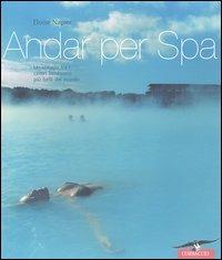 Andar per Spa. Un viaggio tra i centri benessere più belli del mondo - Eloise Napier - copertina