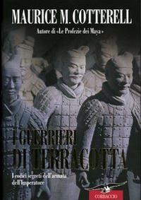 I guerrieri di terracotta. I codici segreti dell'armata dell'Imperatore - Maurice M. Cotterell - copertina