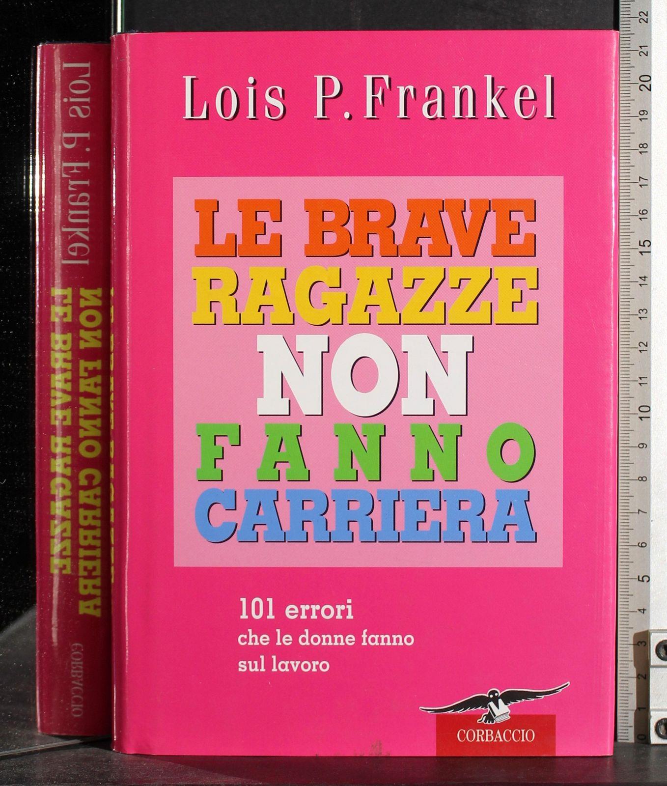 Le brave ragazze non fanno carriera. 101 errori che le donne fanno sul lavoro