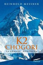 K2 Chogori. La grande montagna