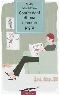 Confessioni di una mamma pigra - Muffy Mead-Ferro - copertina