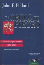L' obolo di Pietro. Le finanze del papato moderno: 1850-1950