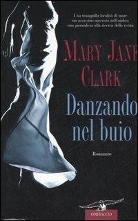 Danzando nel buio - Mary J. Clark - copertina